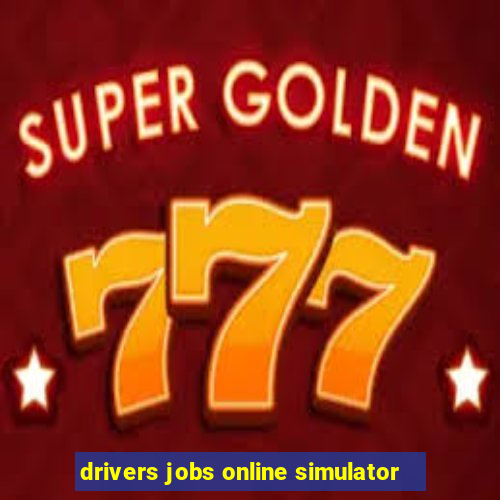 drivers jobs online simulator